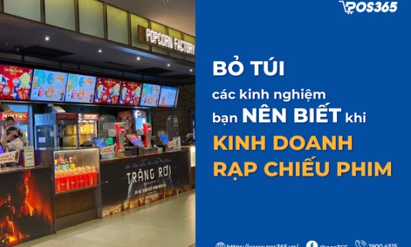 Bỏ túi các kinh nghiệm bạn nên biết khi kinh doanh rạp chiếu phim