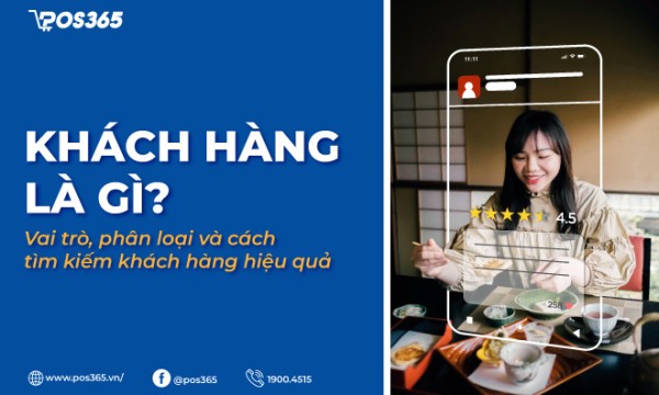 Khách hàng là gì? Phân loại và bí quyết giữ chân khách 2026