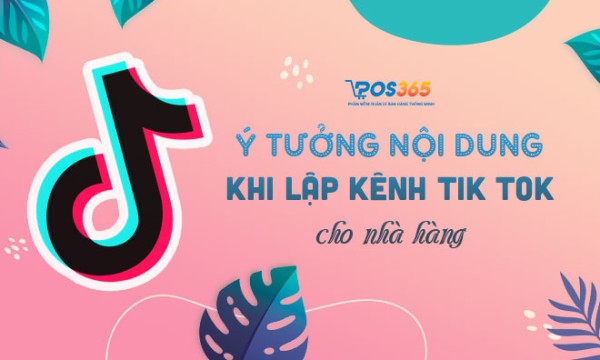Tiếp thị nhà hàng bằng cách lập kênh Tik tok - Dễ hay khó?
