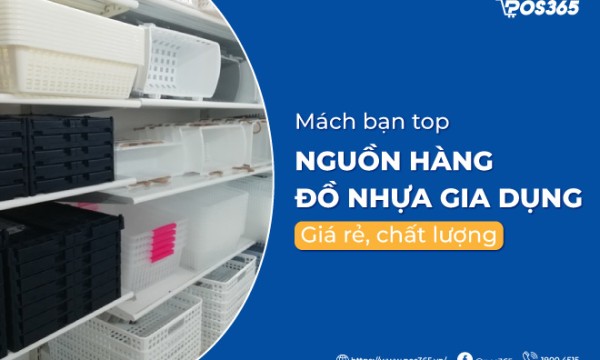 Top 4 nguồn hàng đồ nhựa gia dụng giá sỉ tận gốc 2026