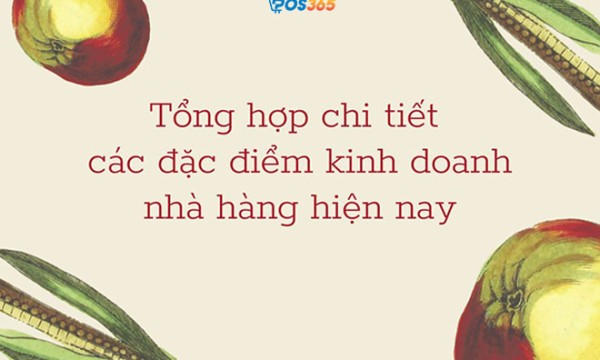 Tổng hợp chi tiết các đặc điểm kinh doanh nhà hàng hiện nay