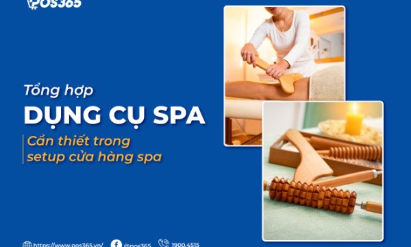 Tổng hợp những dụng cụ spa cần thiết trong setup cửa hàng spa