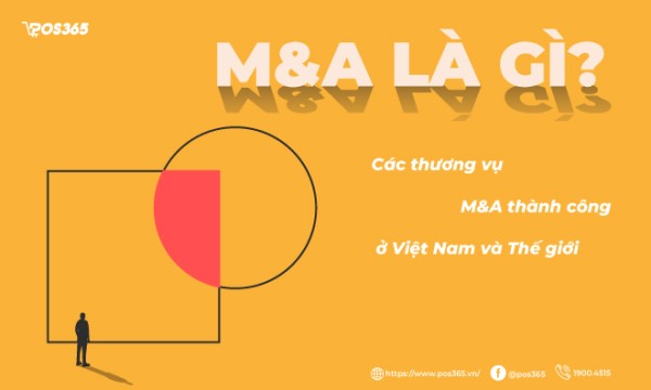 M&A là gì? Quy trình và các thương vụ M&A tiêu biểu năm 2026