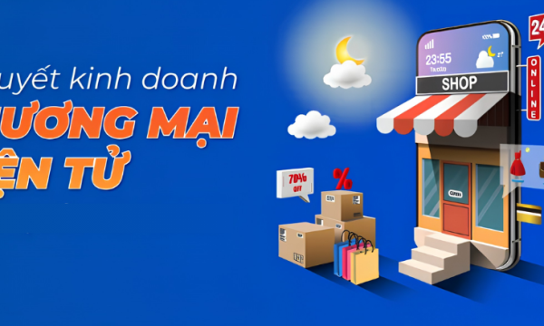 Bí quyết kinh doanh thương mại điện tử 2026: Thực chiến & Đa kênh