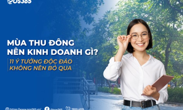 Mùa thu đông nên kinh doanh gì? 11 ý tưởng độc đáo không nên bỏ qua