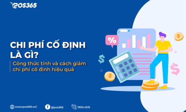 Chi phí cố định là gì? Công thức tính và cách giảm chi phí cố định hiệu quả