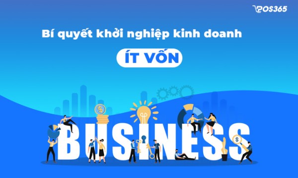 Bí quyết khởi nghiệp kinh doanh ít vốn cho người mới bắt đầu